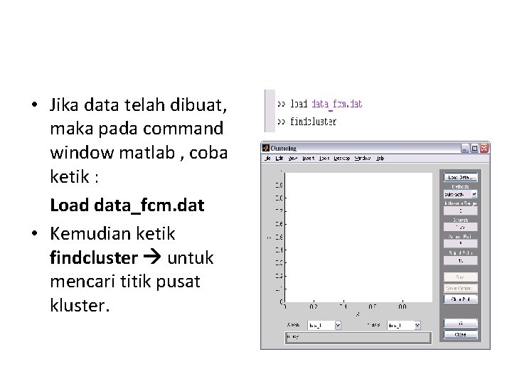  • Jika data telah dibuat, maka pada command window matlab , coba ketik