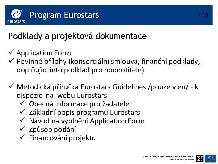 Program Eurostars > 18 Podklady a projektová dokumentace ü Application Form ü Povinné přílohy