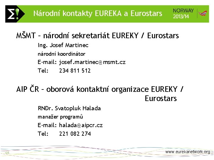 Národní kontakty EUREKA a Eurostars > 25 MŠMT – národní sekretariát EUREKY / Eurostars