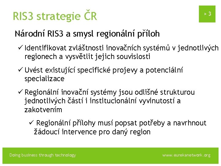 RIS 3 strategie ČR >3 Národní RIS 3 a smysl regionální příloh ü Identifikovat