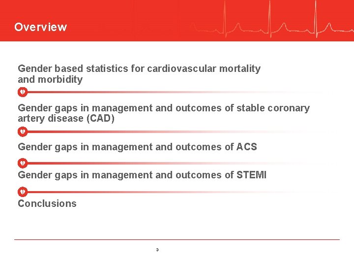 Overview Gender based statistics for cardiovascular mortality and morbidity Gender gaps in management and