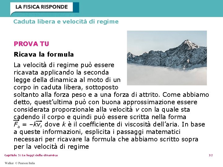 Caduta libera e velocità di regime PROVA TU Ricava la formula La velocità di Caduta libera e velocità di regime PROVA TU Ricava la formula La velocità di