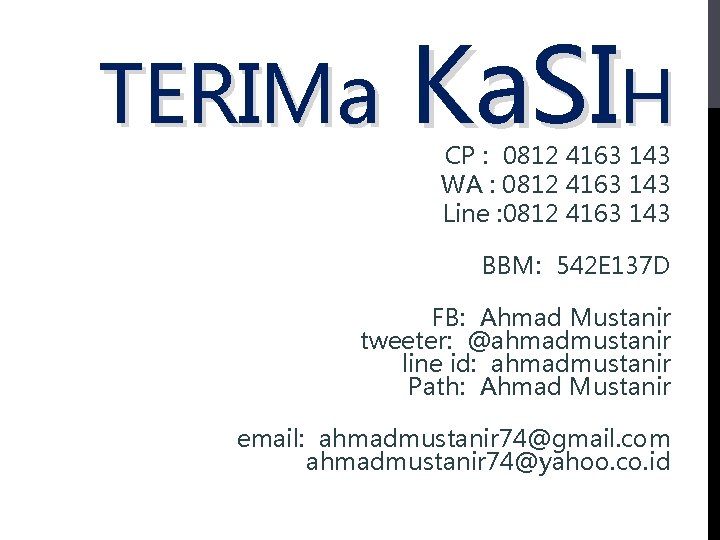 TERIMa Ka. SIH CP : 0812 4163 143 WA : 0812 4163 143 Line