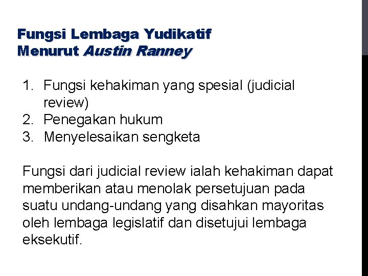 Fungsi Lembaga Yudikatif Menurut Austin Ranney 1. Fungsi kehakiman yang spesial (judicial review) 2.