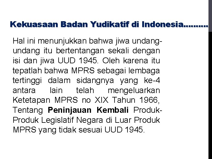 Kekuasaan Badan Yudikatif di Indonesia. . Hal ini menunjukkan bahwa jiwa undang itu bertentangan