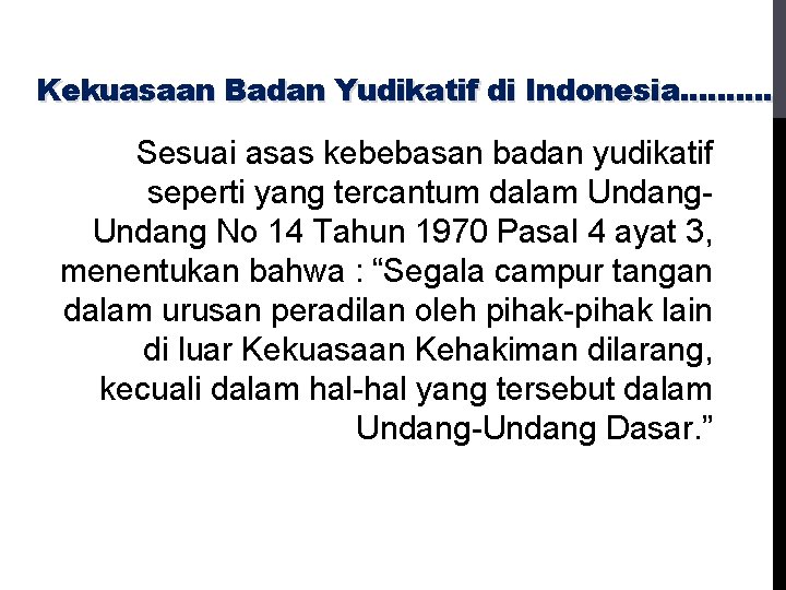 Kekuasaan Badan Yudikatif di Indonesia. . Sesuai asas kebebasan badan yudikatif seperti yang tercantum