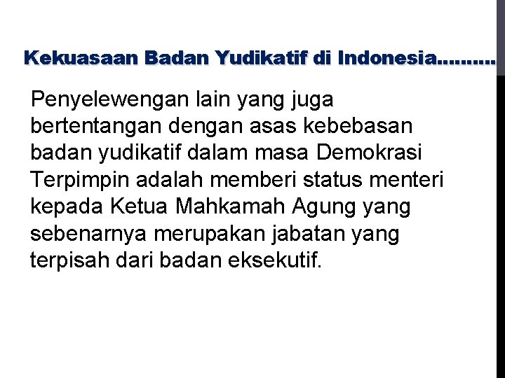 Kekuasaan Badan Yudikatif di Indonesia. . Penyelewengan lain yang juga bertentangan dengan asas kebebasan
