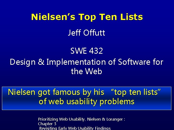 Nielsen’s Top Ten Lists Jeff Offutt SWE 432 Design & Implementation of Software for