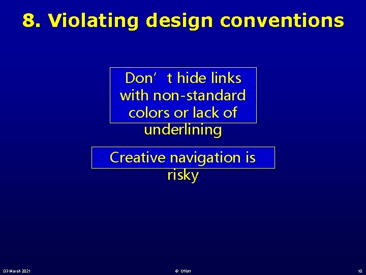 8. Violating design conventions Don’t hide links with non-standard colors or lack of underlining