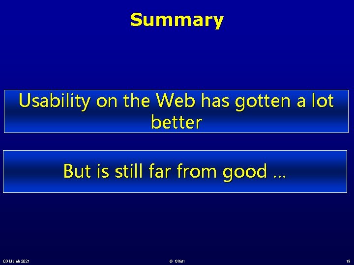 Summary Usability on the Web has gotten a lot better But is still far