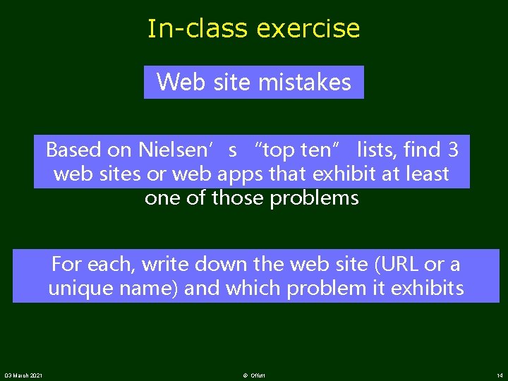 In-class exercise Web site mistakes Based on Nielsen’s “top ten” lists, find 3 web