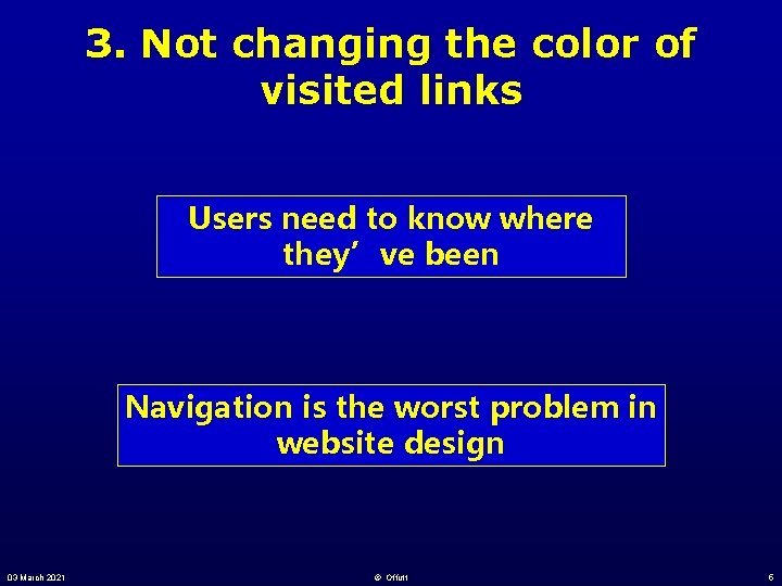 3. Not changing the color of visited links Users need to know where they’ve