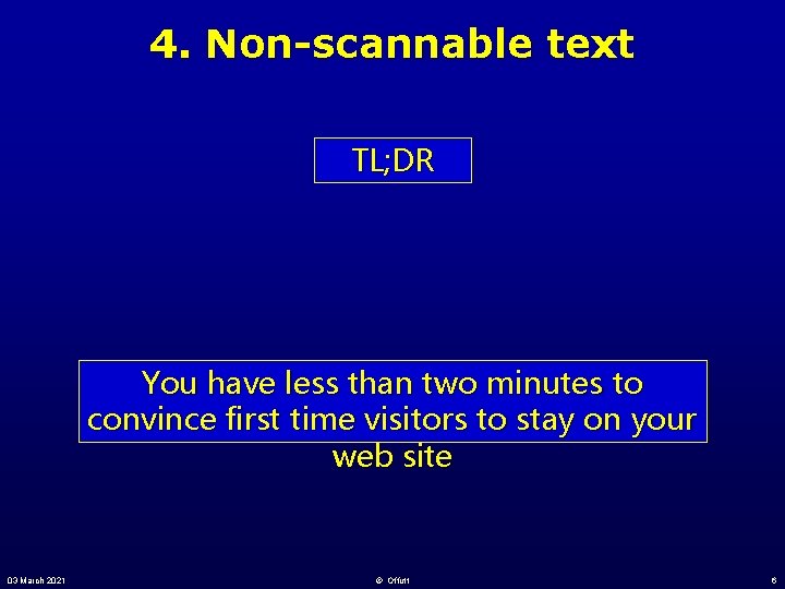 4. Non-scannable text TL; DR You have less than two minutes to convince first