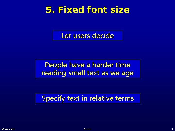 5. Fixed font size Let users decide People have a harder time reading small