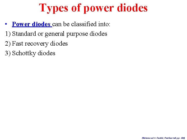 Types of power diodes • Power diodes can be classified into: 1) Standard or