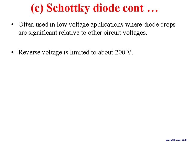 (c) Schottky diode cont … • Often used in low voltage applications where diode