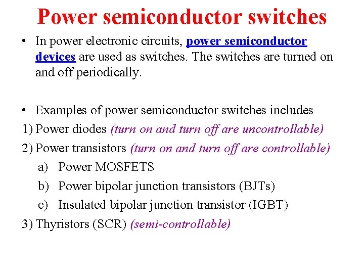 Power semiconductor switches • In power electronic circuits, power semiconductor devices are used as