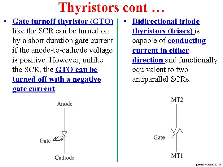 Thyristors cont … • Gate turnoff thyristor (GTO) like the SCR can be turned