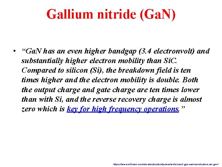 Gallium nitride (Ga. N) • “Ga. N has an even higher bandgap (3. 4