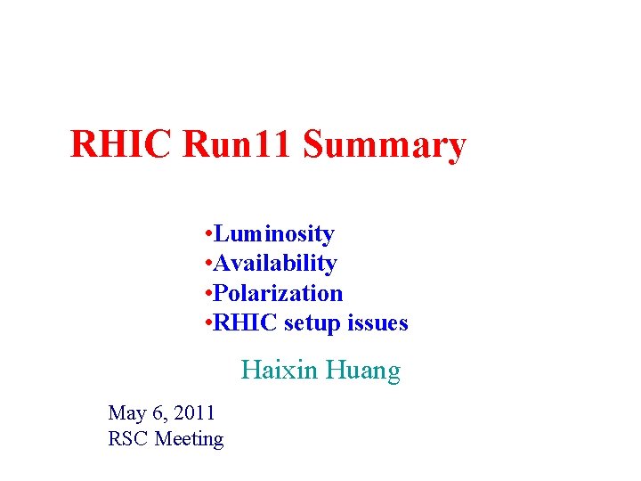 RHIC Run 11 Summary • Luminosity • Availability • Polarization • RHIC setup issues