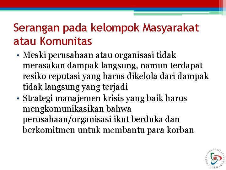 Serangan pada kelompok Masyarakat atau Komunitas • Meski perusahaan atau organisasi tidak merasakan dampak