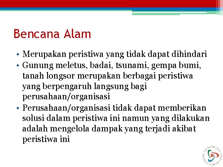 Bencana Alam • Merupakan peristiwa yang tidak dapat dihindari • Gunung meletus, badai, tsunami,