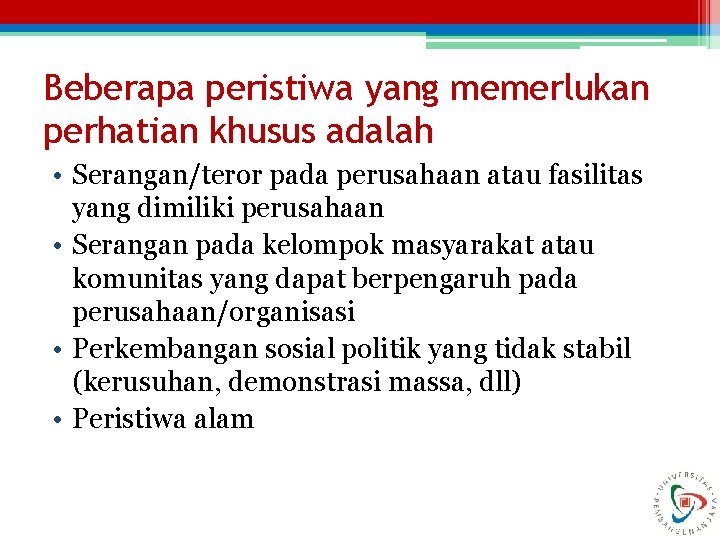 Beberapa peristiwa yang memerlukan perhatian khusus adalah • Serangan/teror pada perusahaan atau fasilitas yang