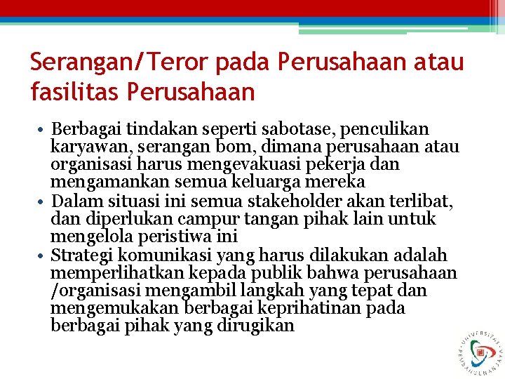 Serangan/Teror pada Perusahaan atau fasilitas Perusahaan • Berbagai tindakan seperti sabotase, penculikan karyawan, serangan