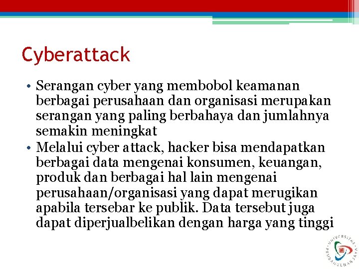 Cyberattack • Serangan cyber yang membobol keamanan berbagai perusahaan dan organisasi merupakan serangan yang