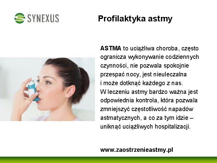 Profilaktyka astmy ASTMA to uciążliwa choroba, często ogranicza wykonywanie codziennych czynności, nie pozwala spokojnie