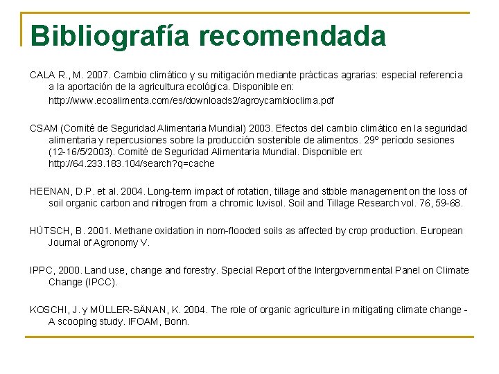 Bibliografía recomendada CALA R. , M. 2007. Cambio climático y su mitigación mediante prácticas