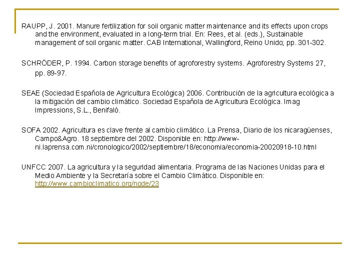 RAUPP, J. 2001. Manure fertilization for soil organic matter maintenance and its effects upon