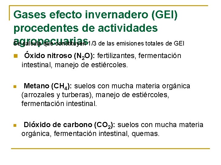 Gases efecto invernadero (GEI) procedentes de actividades agropecuarias Se calcula que constituyen 1/3 de