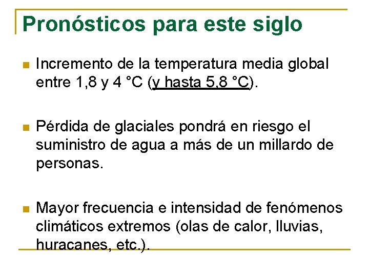 Pronósticos para este siglo n Incremento de la temperatura media global entre 1, 8