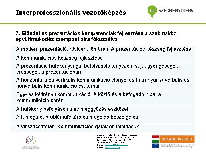 Interprofesszionális vezetőképzés 7. Előadói és prezentációs kompetenciák fejlesztése a szakmaközi együttműködés szempontjaira fókuszálva A