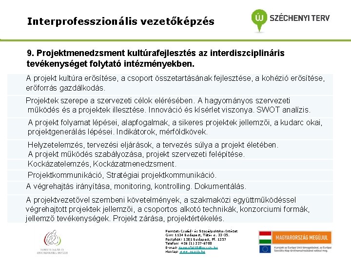 Interprofesszionális vezetőképzés 9. Projektmenedzsment kultúrafejlesztés az interdiszciplináris tevékenységet folytató intézményekben. A projekt kultúra erősítése,