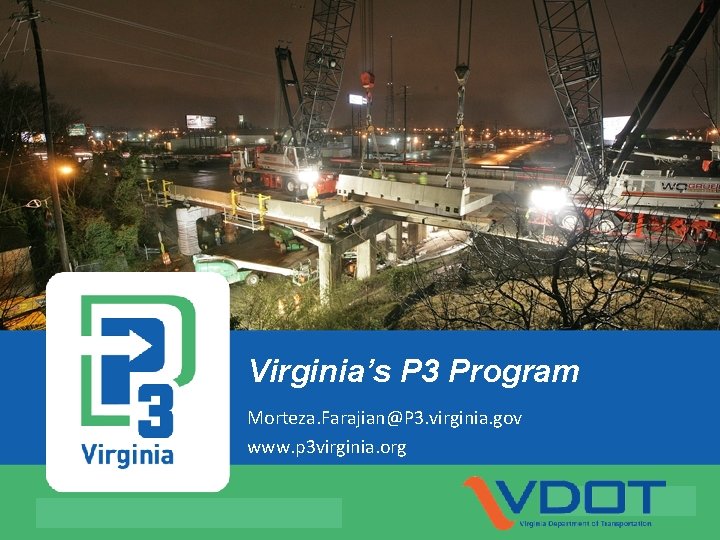 Virginia’s P 3 Program Morteza. Farajian@P 3. virginia. gov www. p 3 virginia. org