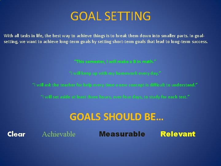 GOAL SETTING With all tasks in life, the best way to achieve things is