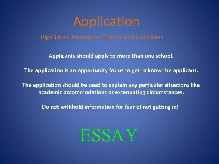 Application High School Admissions: Tips for your application Applicants should apply to more than