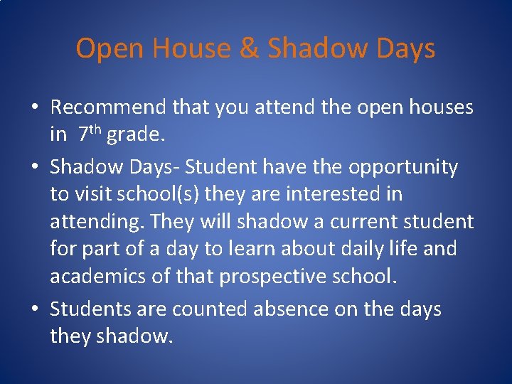 Open House & Shadow Days • Recommend that you attend the open houses in