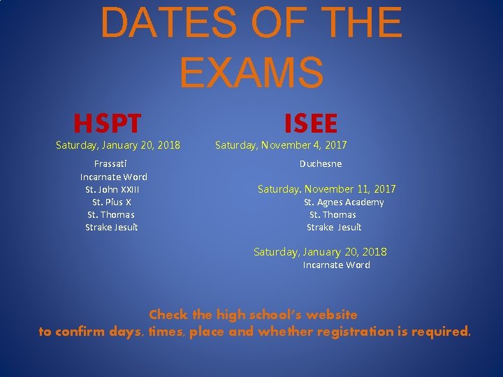 DATES OF THE EXAMS HSPT Saturday, January 20, 2018 Frassati Incarnate Word St. John