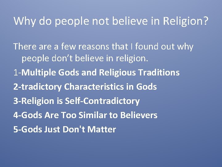 Why do people not believe in Religion? There a few reasons that I found