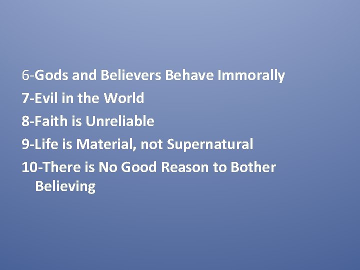 6 -Gods and Believers Behave Immorally 7 -Evil in the World 8 -Faith is