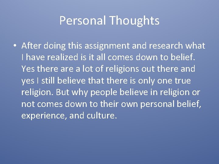 Personal Thoughts • After doing this assignment and research what I have realized is