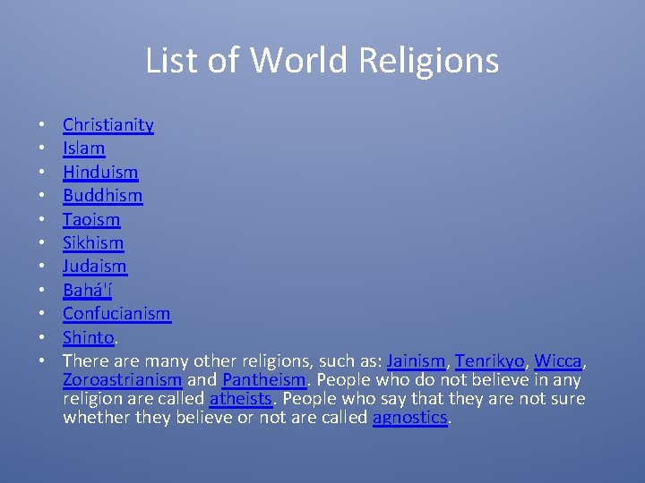 List of World Religions • • • Christianity Islam Hinduism Buddhism Taoism Sikhism Judaism