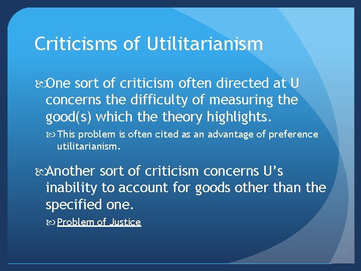 Criticisms of Utilitarianism One sort of criticism often directed at U concerns the difficulty