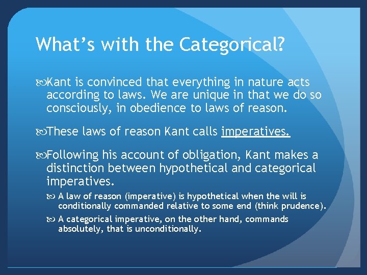 What’s with the Categorical? Kant is convinced that everything in nature acts according to