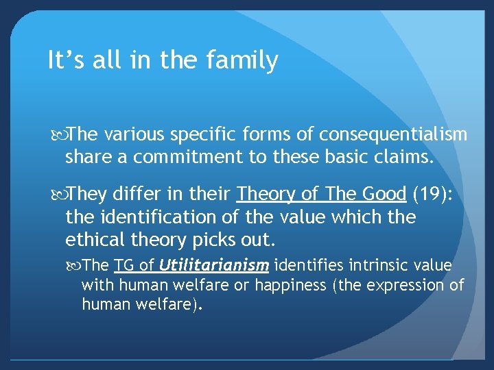 It’s all in the family The various specific forms of consequentialism share a commitment