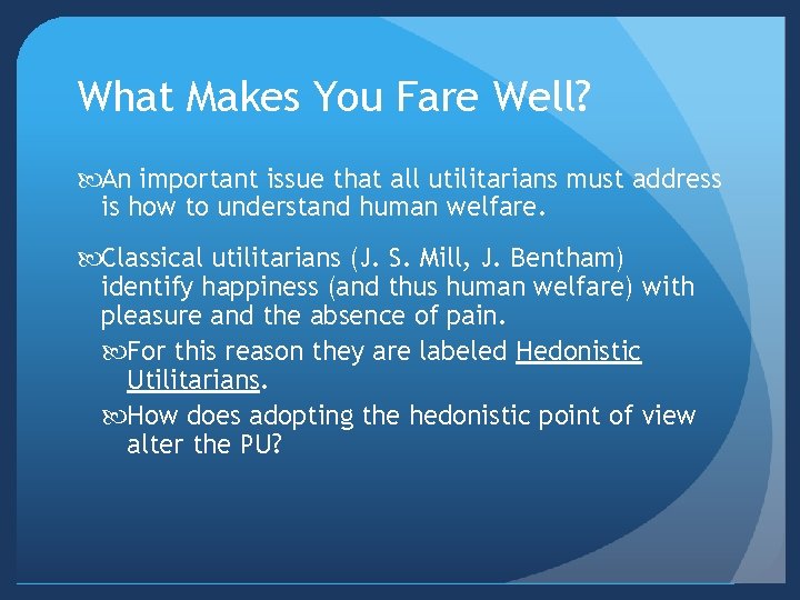 What Makes You Fare Well? An important issue that all utilitarians must address is