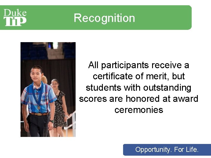 Recognition All participants receive a certificate of merit, but students with outstanding scores are